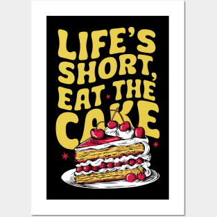 Life's short, eat the cake Posters and Art